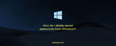 How do i delete saved passwords from Windows?